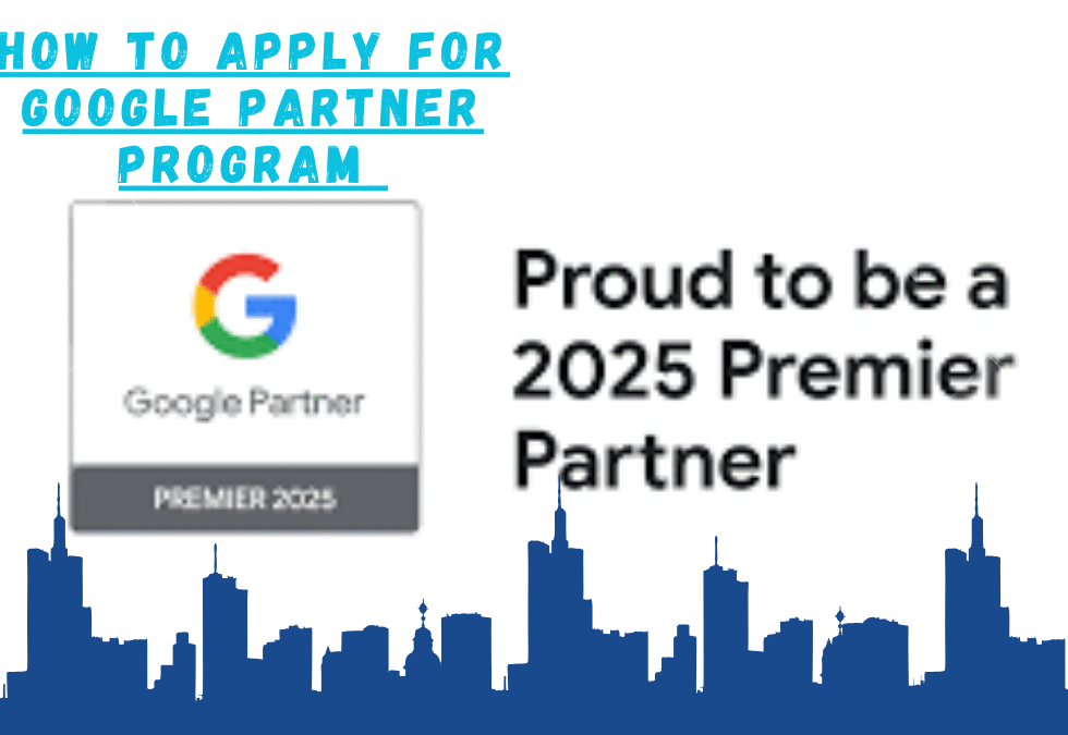 How to Apply for Google Partner Program in 2025