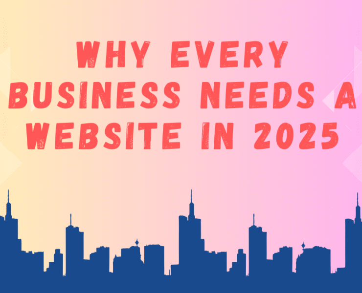 Why Every Business Needs a Website in 2025